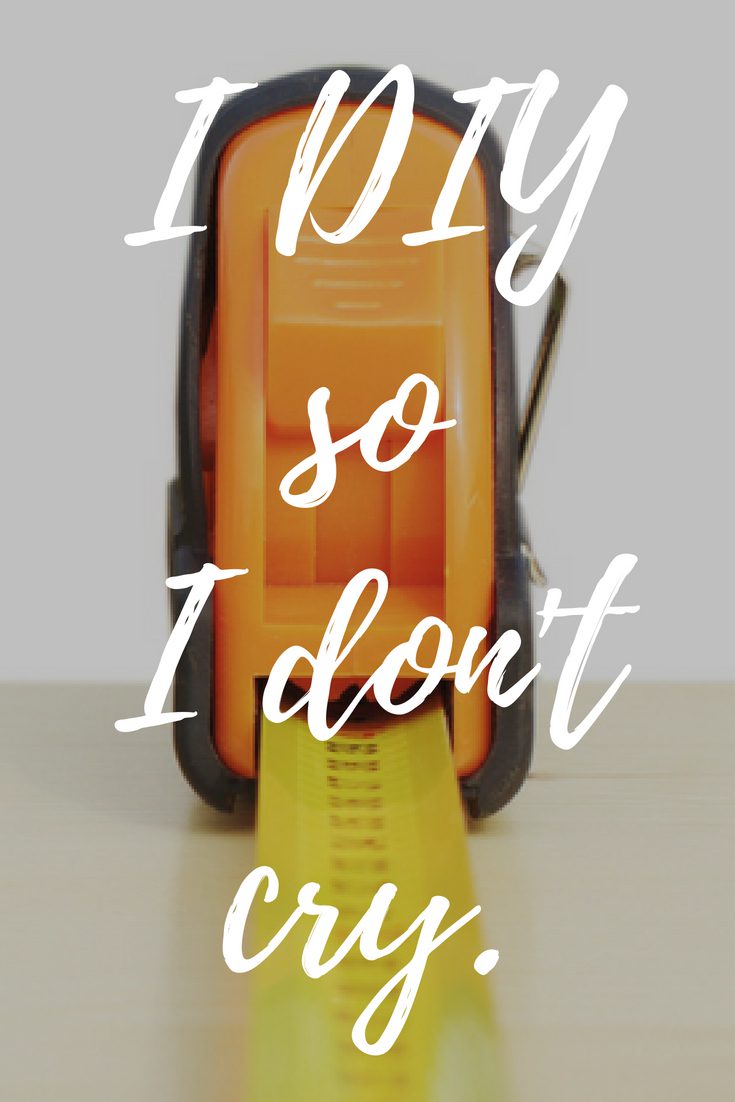 text image 'I DIY so I dont cry.'