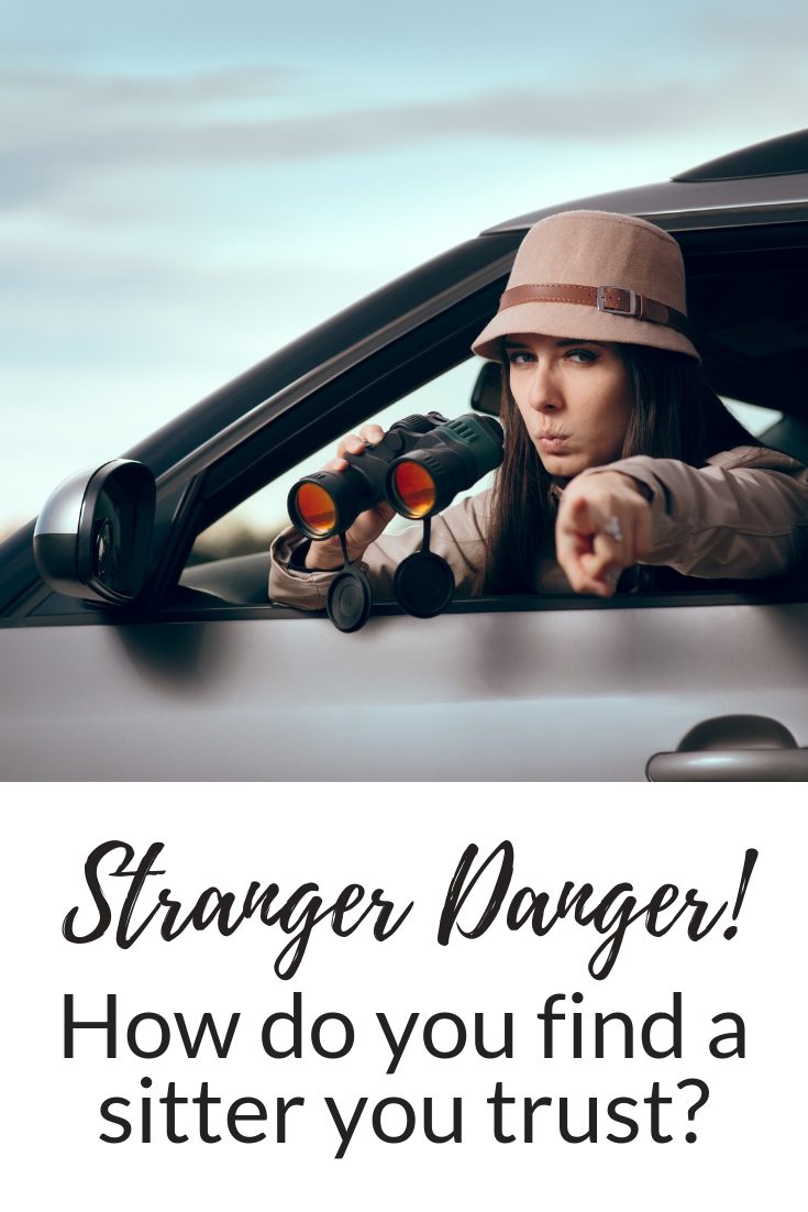a female in a car with binoculars wearing spy gear, text image 'stranger danger! how do you find a sitter you trust?'