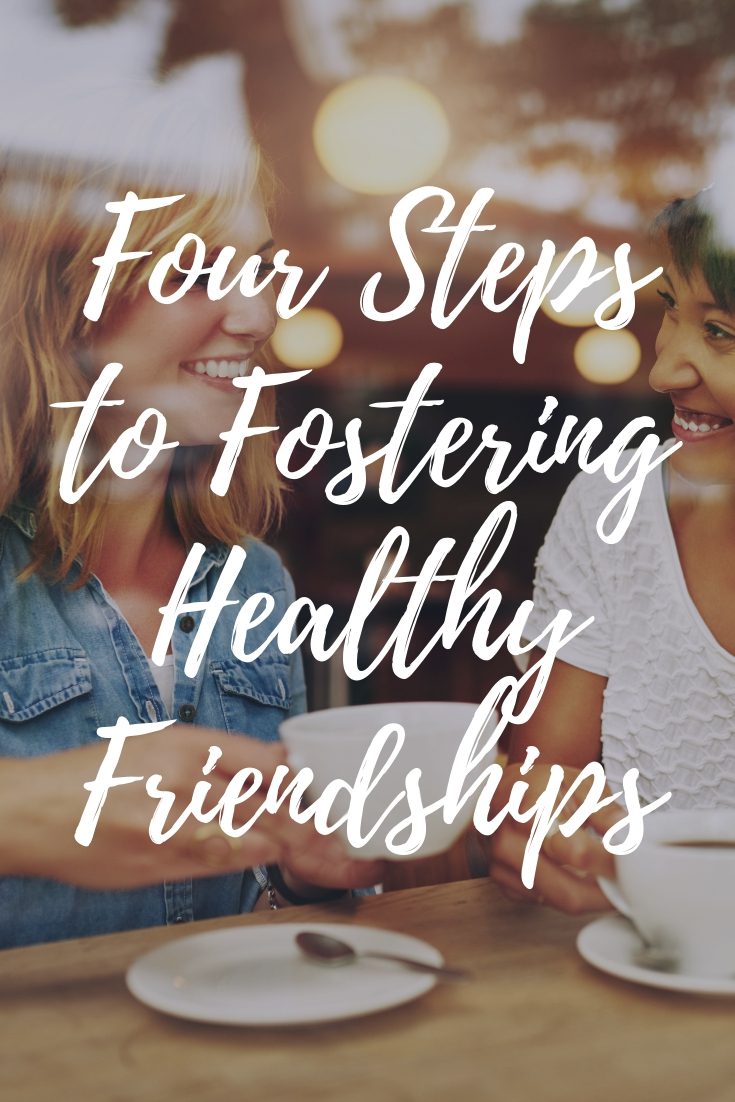 text image 'four steps to fostering healthy friendships'
