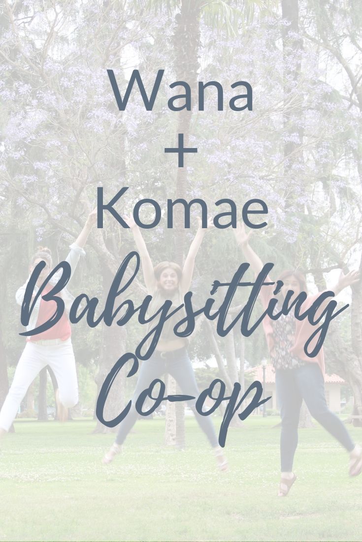 Wana + Komae Babysitting Coop