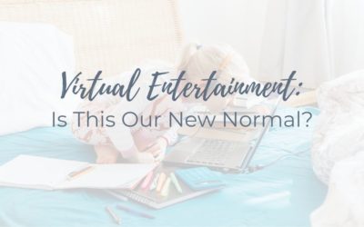Virtual Entertainment: Is This Our New Normal?