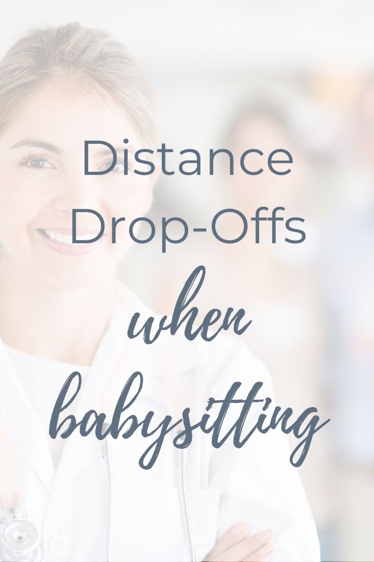 image of a women doctor, text image 'distance drop-offs when babysitting'