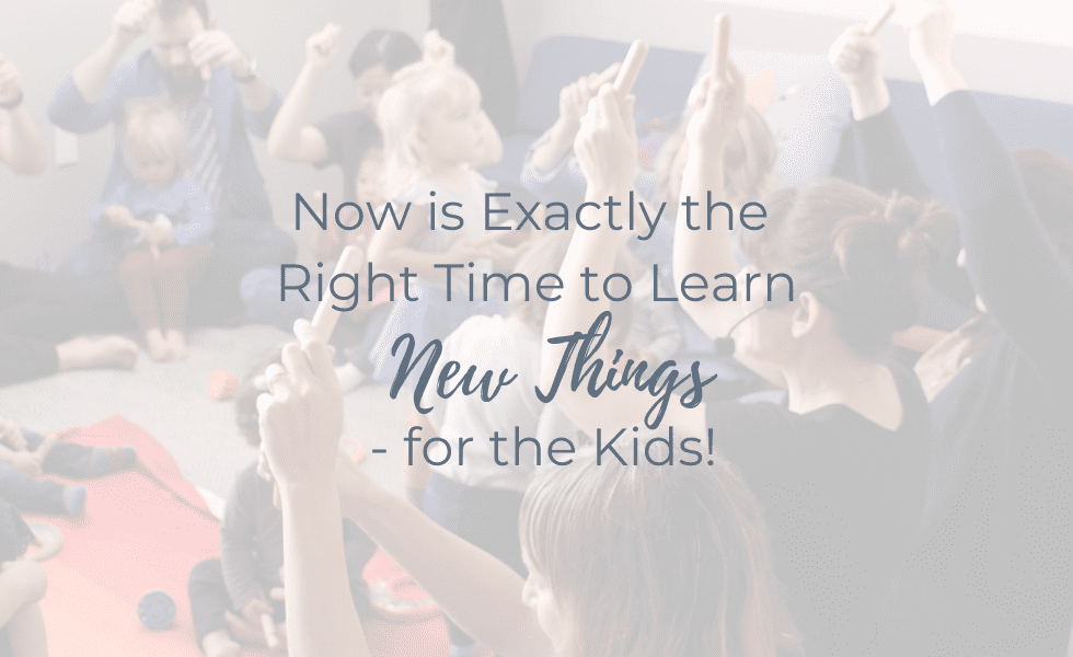 Now is Exactly the Right Time to Learn New Things – for the Kids!