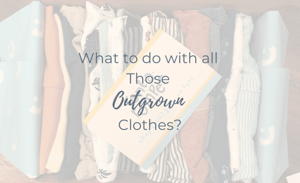 What to do with all Those Outgrown Clothes?