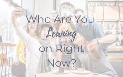 Who Are You Leaning on Right Now?
