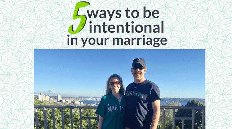 5 Ways to be Intentional in your Marriage