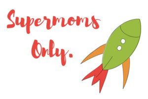 Supermoms Only