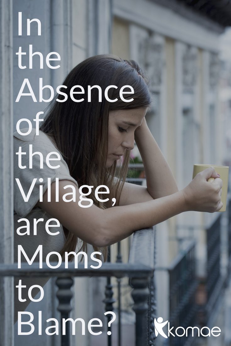 In the absence of the village, are moms to blame?