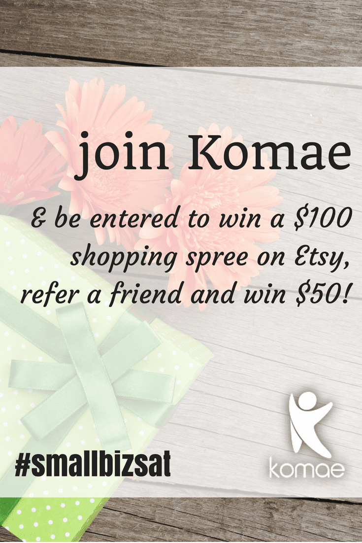 sign up for komae and be entered to win a $100 etsy giftcard